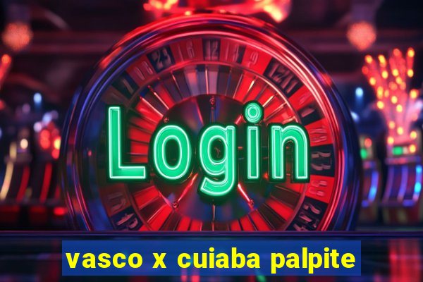 vasco x cuiaba palpite